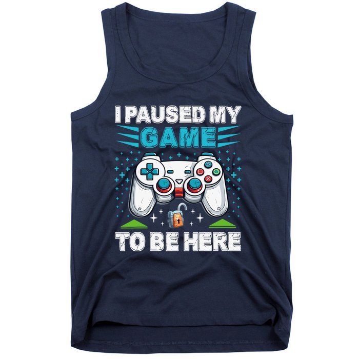 I Paused My Game To Be Here YouRe Welcome Video Game Tank Top