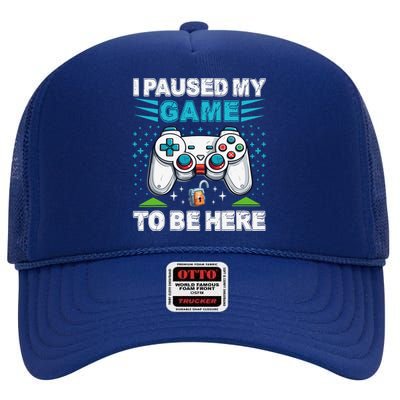 I Paused My Game To Be Here YouRe Welcome Video Game High Crown Mesh Back Trucker Hat