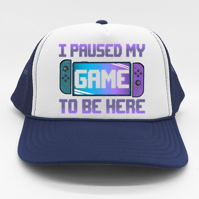 I Paused My Game To Be Here Video Game Controller Gaming Trucker Hat