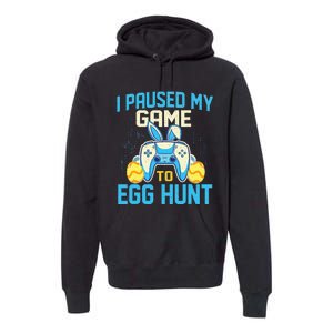 I Paused My Game To Egg Hunt - Easter Sunday Bunny Gamers Premium Hoodie