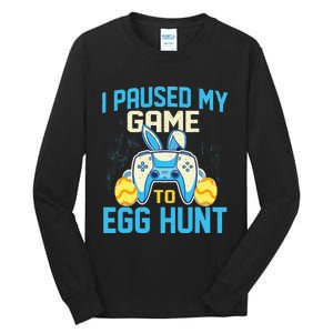 I Paused My Game To Egg Hunt - Easter Sunday Bunny Gamers Tall Long Sleeve T-Shirt