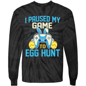 I Paused My Game To Egg Hunt - Easter Sunday Bunny Gamers Tie-Dye Long Sleeve Shirt