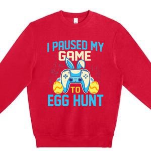 I Paused My Game To Egg Hunt - Easter Sunday Bunny Gamers Premium Crewneck Sweatshirt