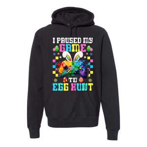 I Paused My Game To Egg Hunt Easter Funny Gamer Premium Hoodie