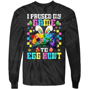 I Paused My Game To Egg Hunt Easter Funny Gamer Tie-Dye Long Sleeve Shirt