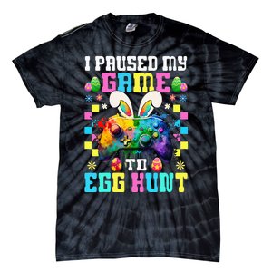 I Paused My Game To Egg Hunt Easter Funny Gamer Tie-Dye T-Shirt