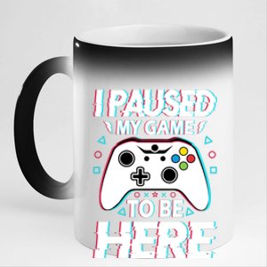 I Paused My Game To Be Here Funny Gamer Gaming 11oz Black Color Changing Mug