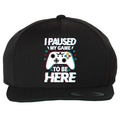 I Paused My Game To Be Here Funny Gamer Gaming Wool Snapback Cap
