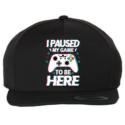 I Paused My Game To Be Here Funny Gamer Gaming Wool Snapback Cap