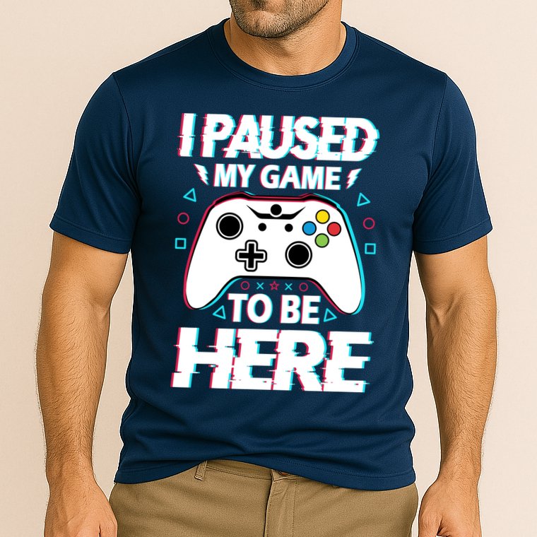 I Paused My Game To Be Here Funny Gamer Gaming Performance Shirt