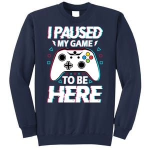 I Paused My Game To Be Here Funny Gamer Gaming Sweatshirt