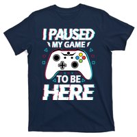 I Paused My Game To Be Here Funny Gamer Gaming T-Shirt