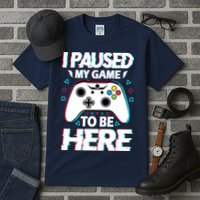 I Paused My Game To Be Here Funny Gamer Gaming Tall T-Shirt