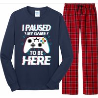 I Paused My Game To Be Here Funny Gamer Gaming Long Sleeve Pajama Set