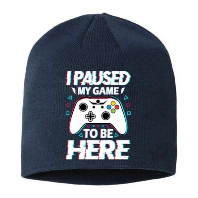 I Paused My Game To Be Here Funny Gamer Gaming Sustainable Beanie