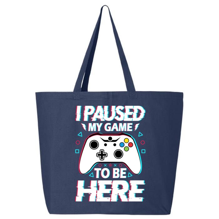 I Paused My Game To Be Here Funny Gamer Gaming 25L Jumbo Tote