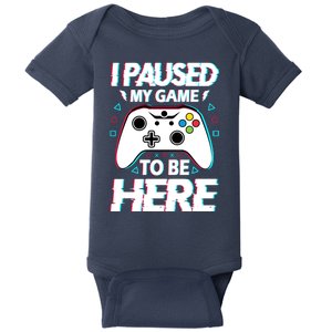 I Paused My Game To Be Here Funny Gamer Gaming Baby Bodysuit