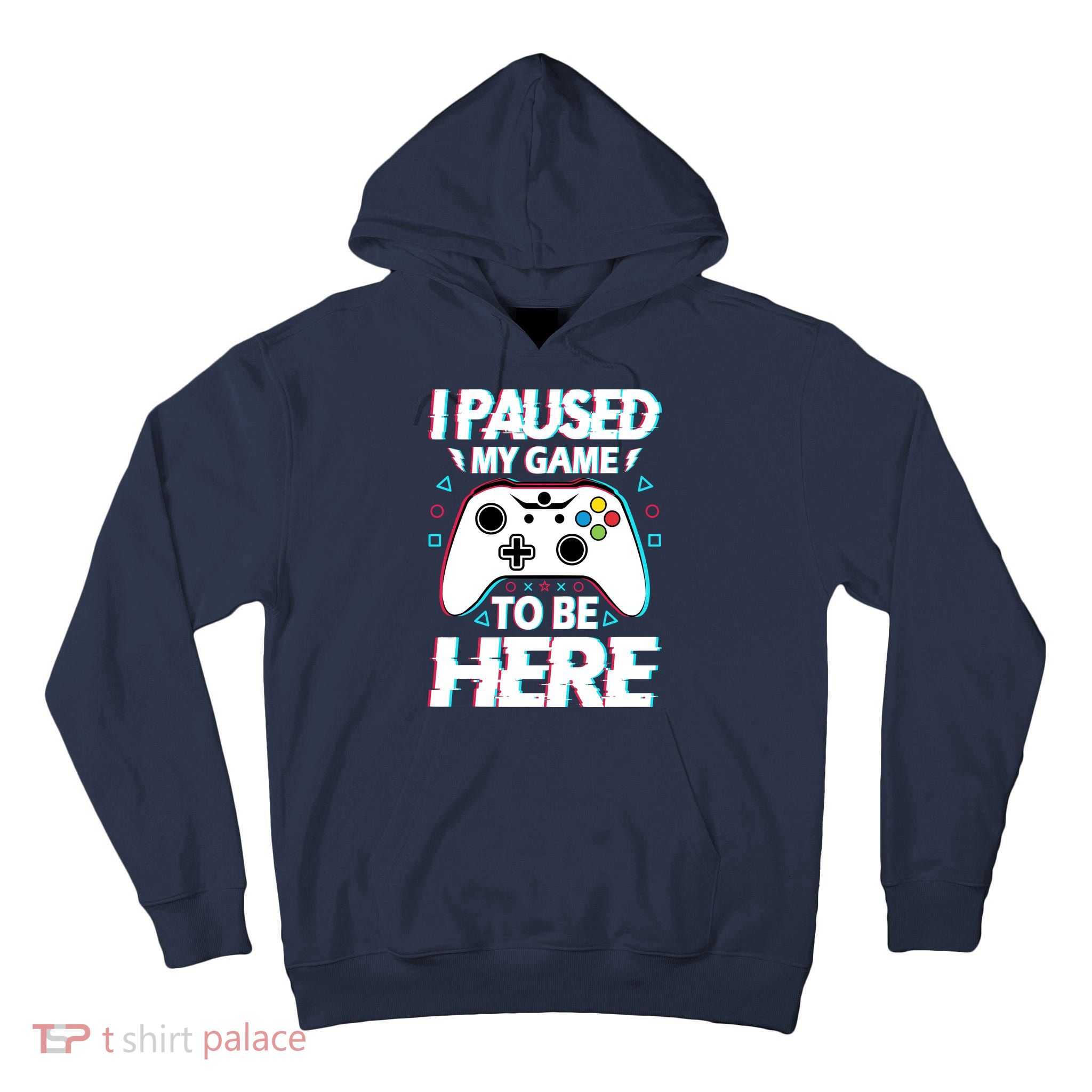 I Paused My Game To Be Here Funny Gamer Gaming Tall Hoodie