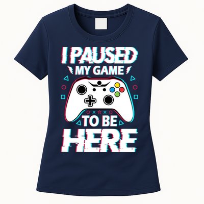I Paused My Game To Be Here Funny Gamer Gaming Womens T-Shirt