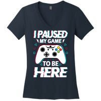 I Paused My Game To Be Here Funny Gamer Gaming Women's V-Neck T-Shirt