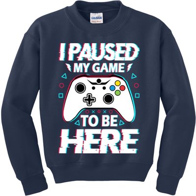 I Paused My Game To Be Here Funny Gamer Gaming Kids Sweatshirt