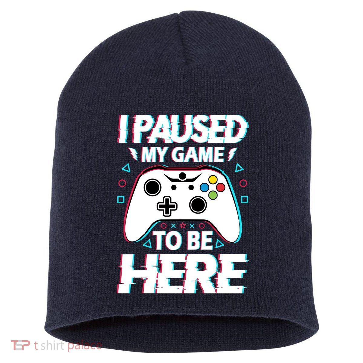I Paused My Game To Be Here Funny Gamer Gaming Short Acrylic Beanie