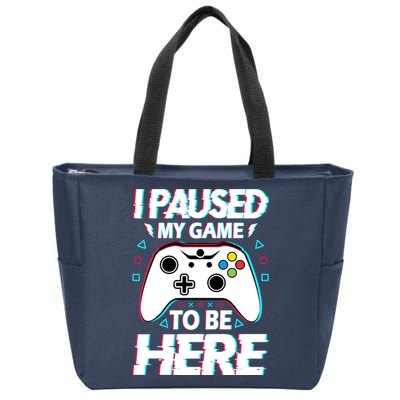 I Paused My Game To Be Here Funny Gamer Gaming Zip Tote Bag