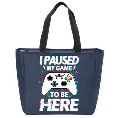 I Paused My Game To Be Here Funny Gamer Gaming Zip Tote Bag