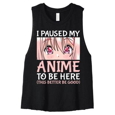 I Paused My Anime To Be Here Otaku Anime Merch Gift Women's Racerback Cropped Tank