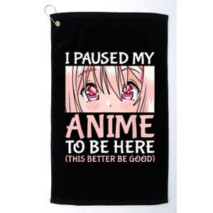 I Paused My Anime To Be Here Otaku Anime Merch Gift Platinum Collection Golf Towel