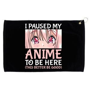 I Paused My Anime To Be Here Otaku Anime Merch Gift Grommeted Golf Towel