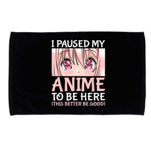 I Paused My Anime To Be Here Otaku Anime Merch Gift Microfiber Hand Towel