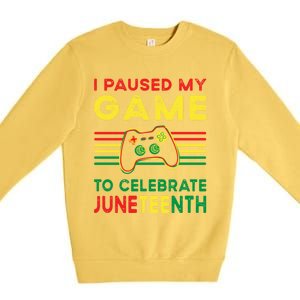 I Paused My Game To Celebrate Juneteenth Gamer Cool Gift Premium Crewneck Sweatshirt