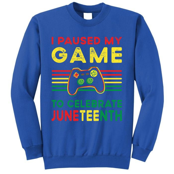 I Paused My Game To Celebrate Juneteenth Gamer Cool Gift Tall Sweatshirt