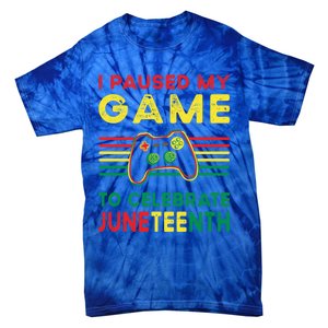 I Paused My Game To Celebrate Juneteenth Gamer Cool Gift Tie-Dye T-Shirt