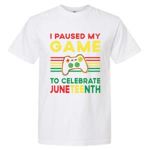 I Paused My Game To Celebrate Juneteenth Gamer Cool Gift Garment-Dyed Heavyweight T-Shirt