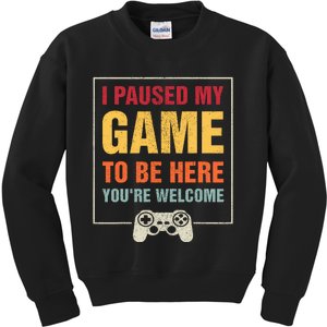 I Paused My Game To Be Here Youre Welcome Video Gamer Gifts Kids Sweatshirt