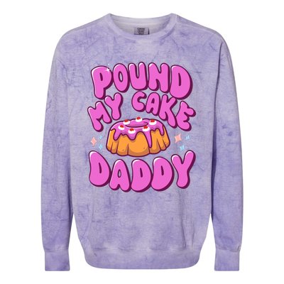 Inappropriate Pound My Cake Daddy Embarrassing Adult Humor Colorblast Crewneck Sweatshirt