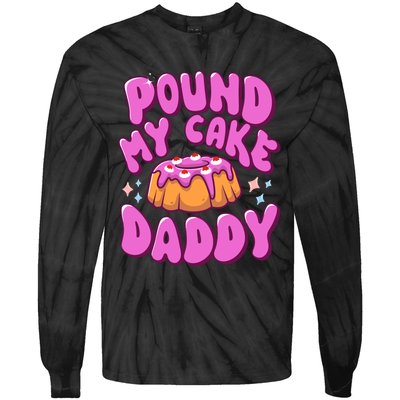 Inappropriate Pound My Cake Daddy Embarrassing Adult Humor Tie-Dye Long Sleeve Shirt