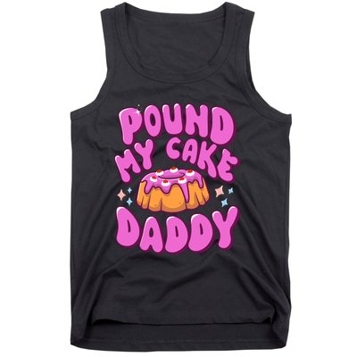 Inappropriate Pound My Cake Daddy Embarrassing Adult Humor Tank Top