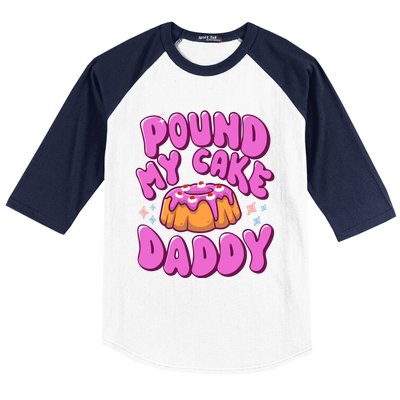 Inappropriate Pound My Cake Daddy Embarrassing Adult Humor Baseball Sleeve Shirt