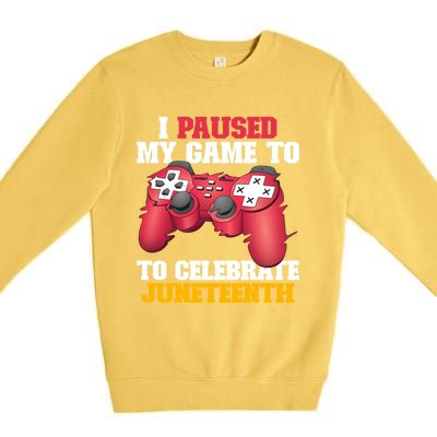 I Paused My Game To Celebrate Juneteenth Freedom Day Gift Premium Crewneck Sweatshirt