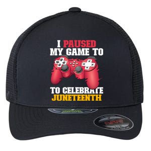 I Paused My Game To Celebrate Juneteenth Freedom Day Gift Flexfit Unipanel Trucker Cap