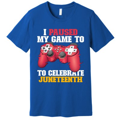 I Paused My Game To Celebrate Juneteenth Freedom Day Gift Premium T-Shirt