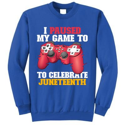 I Paused My Game To Celebrate Juneteenth Freedom Day Gift Tall Sweatshirt