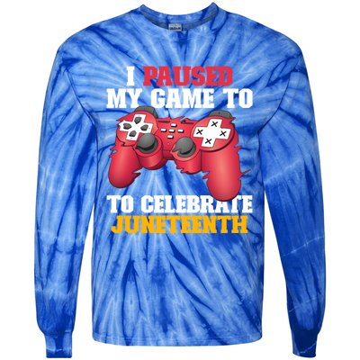 I Paused My Game To Celebrate Juneteenth Freedom Day Gift Tie-Dye Long Sleeve Shirt