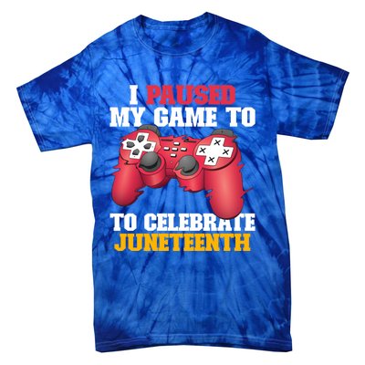 I Paused My Game To Celebrate Juneteenth Freedom Day Gift Tie-Dye T-Shirt