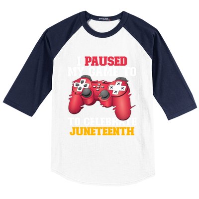 I Paused My Game To Celebrate Juneteenth Freedom Day Gift Baseball Sleeve Shirt