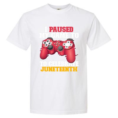 I Paused My Game To Celebrate Juneteenth Freedom Day Gift Garment-Dyed Heavyweight T-Shirt