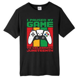 I Paused My Game To Celebrate Juneteenth Gamer Teen Gift Tall Fusion ChromaSoft Performance T-Shirt